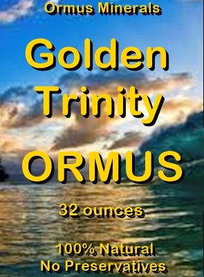 Ormus Minerals -golden Trinity ORMUS